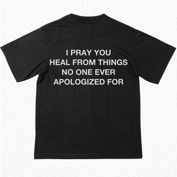 Christianartworkshop I Pray You Heal From Things No One Ever Apologized For T-Shirt - image 2