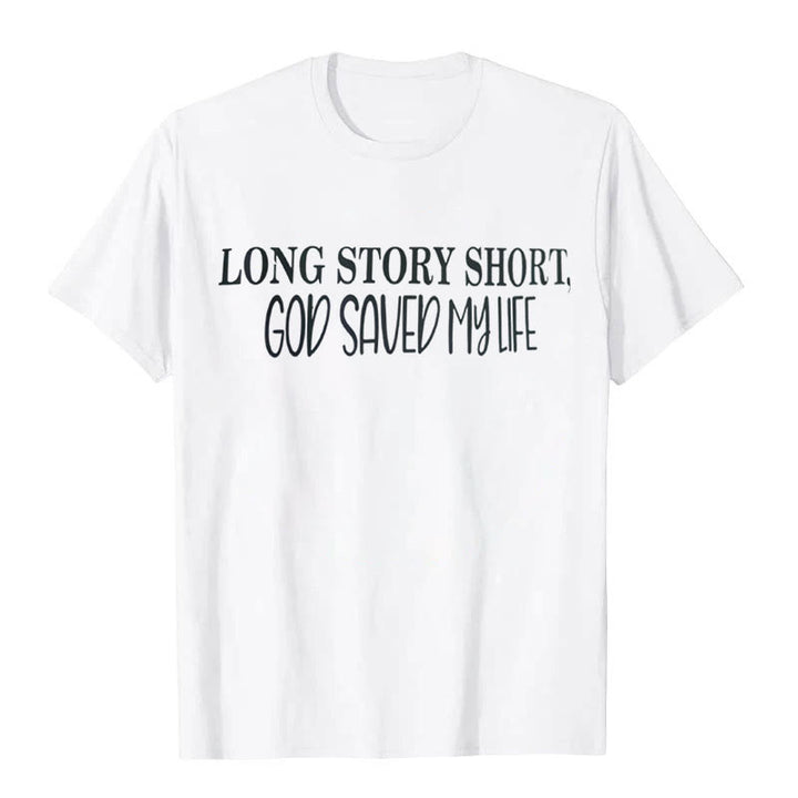 Christianartworkshop "LONG STORY SHORT, GOD SAVED MY LIFE" T-shirt