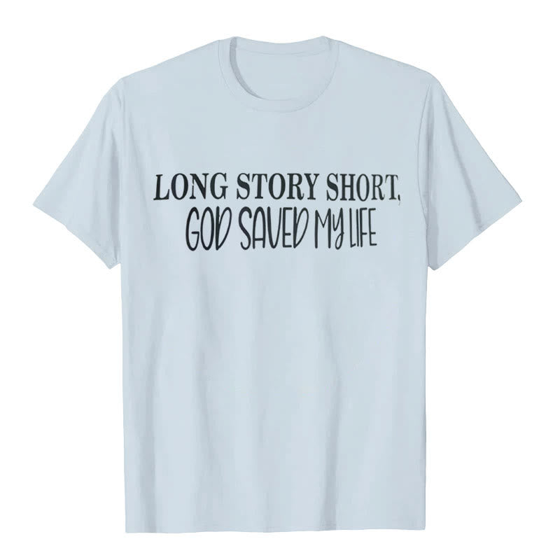 Christianartworkshop "LONG STORY SHORT, GOD SAVED MY LIFE" T-shirt