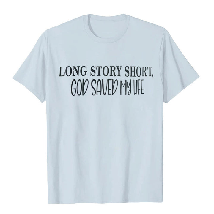 Christianartworkshop "LONG STORY SHORT, GOD SAVED MY LIFE" T-shirt