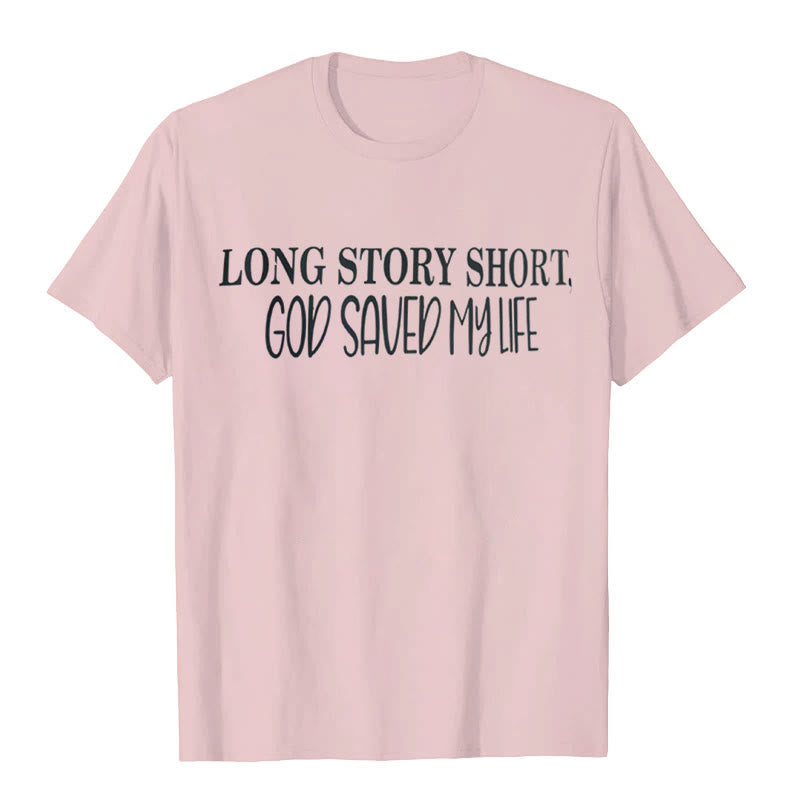 Christianartworkshop "LONG STORY SHORT, GOD SAVED MY LIFE" T-shirt