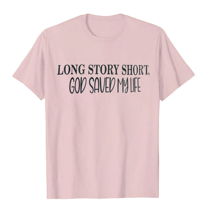 Christianartworkshop "LONG STORY SHORT, GOD SAVED MY LIFE" T-shirt