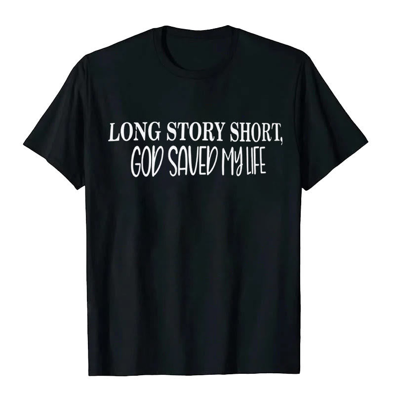 Christianartworkshop "LONG STORY SHORT, GOD SAVED MY LIFE" T-shirt