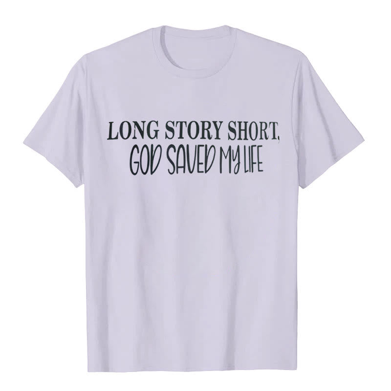 Christianartworkshop "LONG STORY SHORT, GOD SAVED MY LIFE" T-shirt