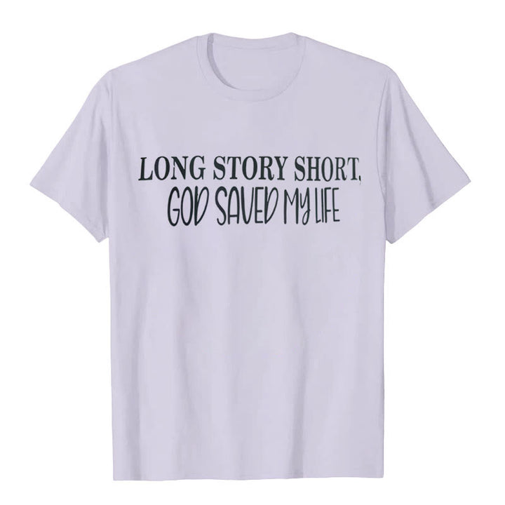 Christianartworkshop "LONG STORY SHORT, GOD SAVED MY LIFE" T-shirt