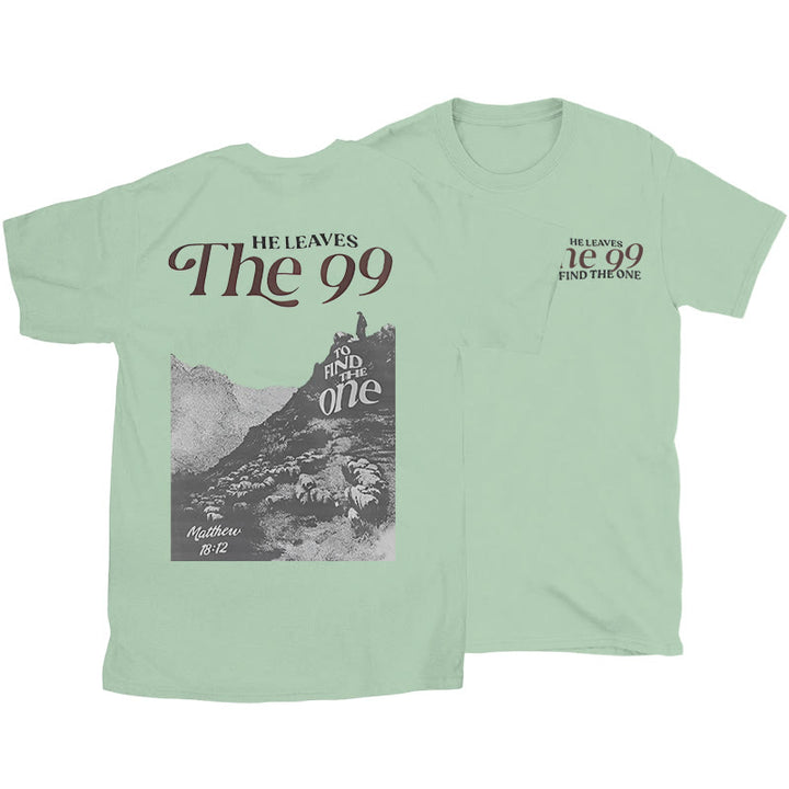 Christianartworkshop He Leaves the 99 to Find the One T-shirt