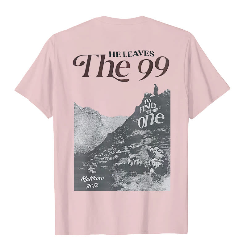 Christianartworkshop He Leaves the 99 to Find the One T-shirt