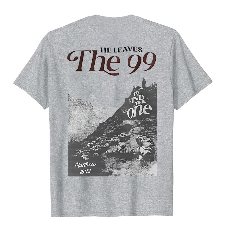 Christianartworkshop He Leaves the 99 to Find the One T-shirt