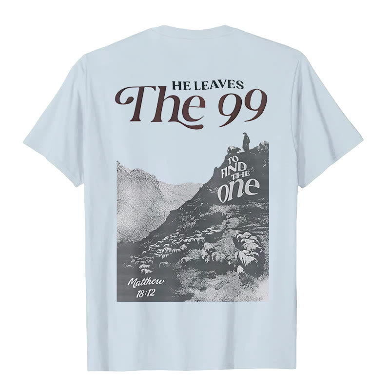 Christianartworkshop He Leaves the 99 to Find the One T-shirt