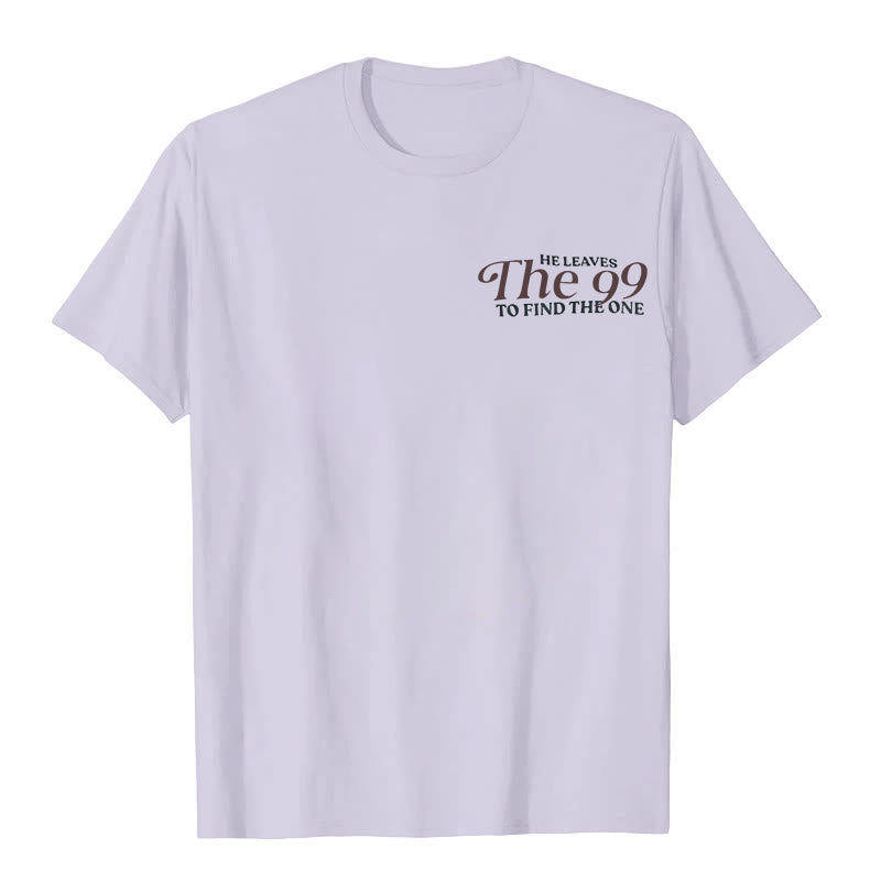 Christianartworkshop He Leaves the 99 to Find the One T-shirt