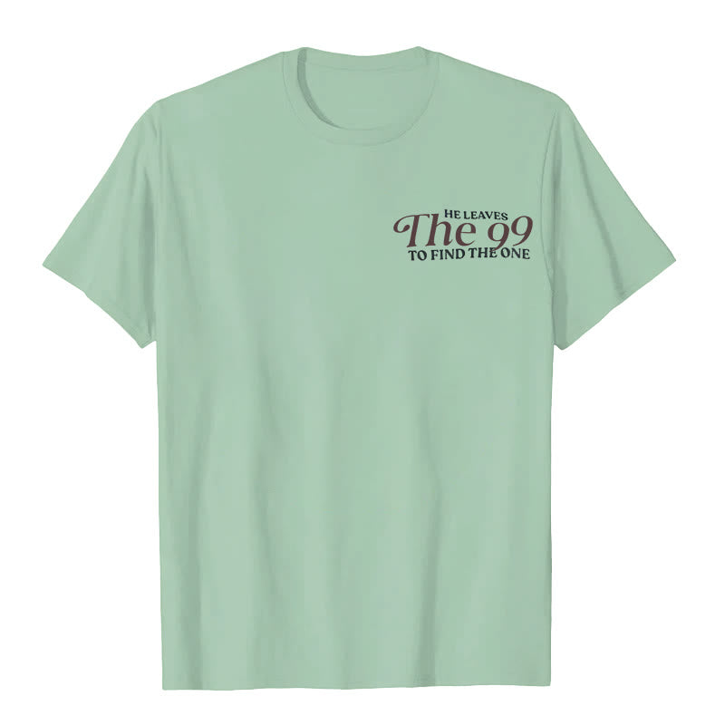 Christianartworkshop He Leaves the 99 to Find the One T-shirt