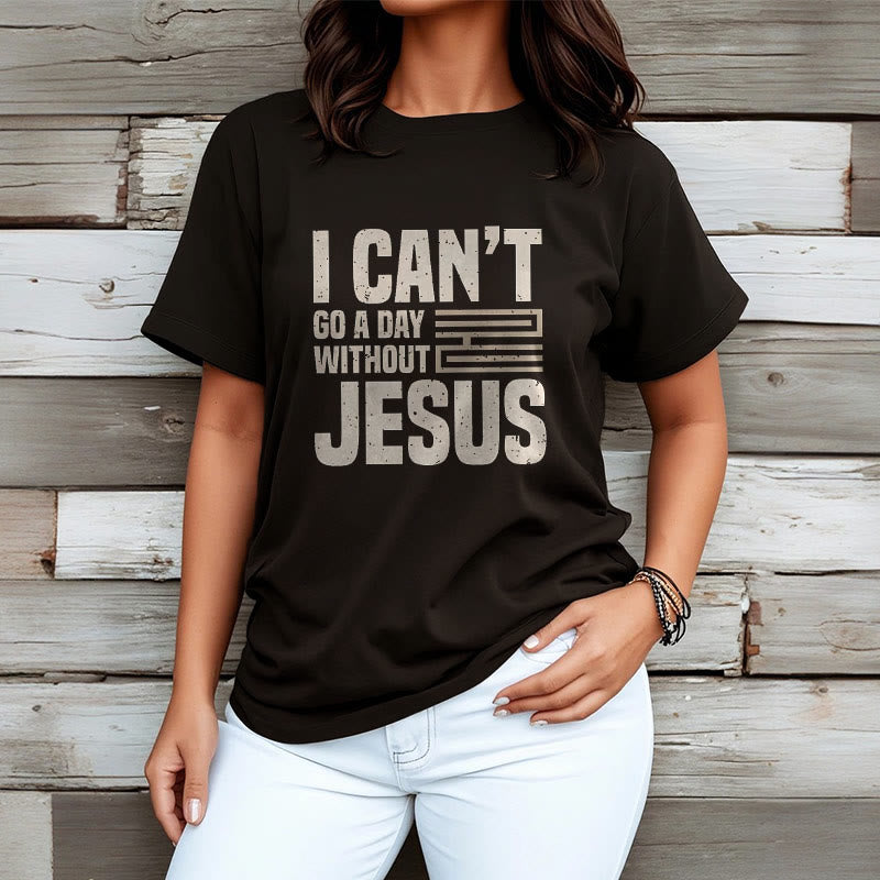 Christianartworkshop Quotation Style I Can't Go a Day Without Jesus Statement Short Sleeve Washed T-shirt