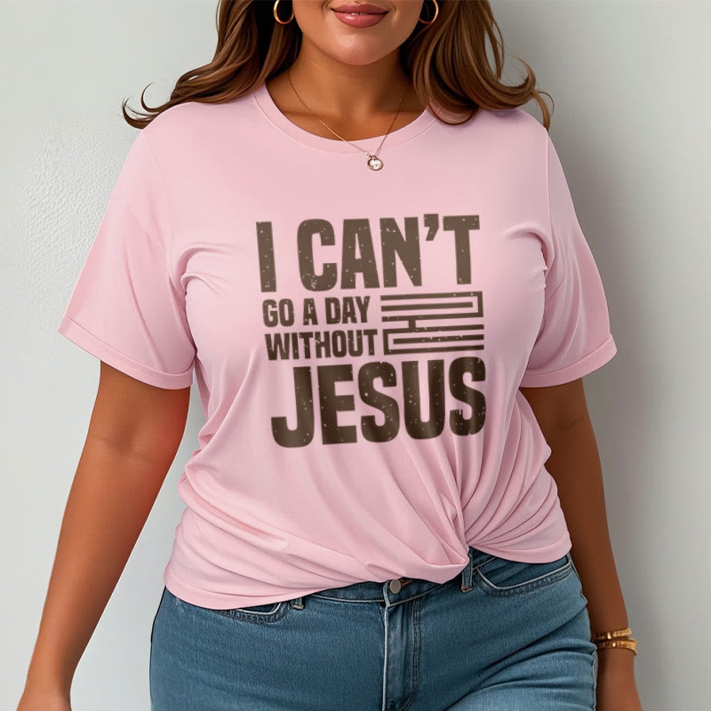 Christianartworkshop Quotation Style I Can't Go a Day Without Jesus Statement Short Sleeve Washed T-shirt