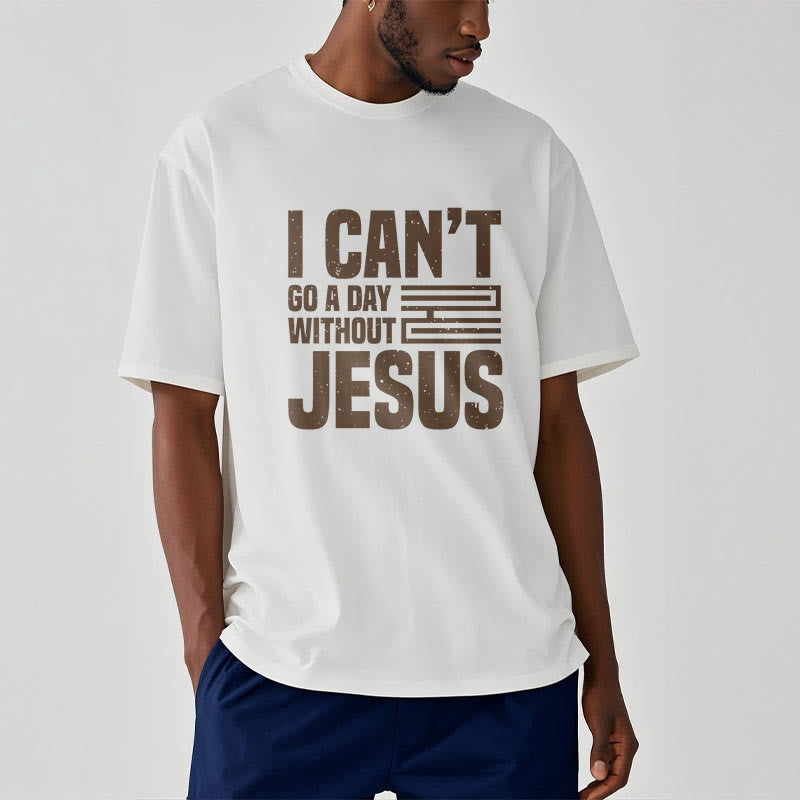 Christianartworkshop Quotation Style I Can't Go a Day Without Jesus Statement Short Sleeve Washed T-shirt