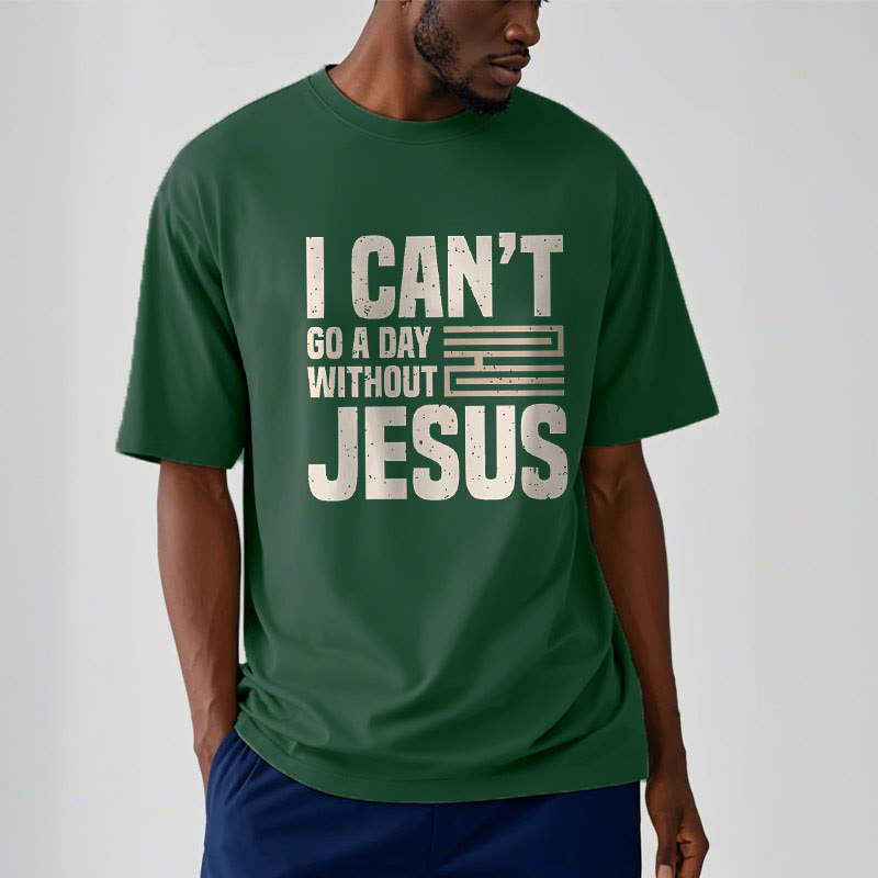 Christianartworkshop Quotation Style I Can't Go a Day Without Jesus Statement Short Sleeve Washed T-shirt