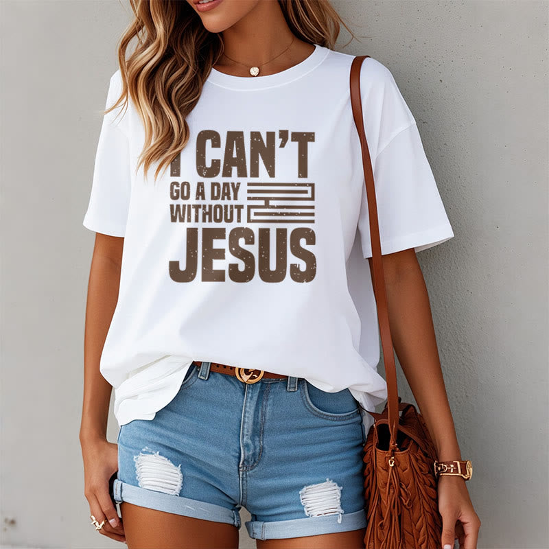 Christianartworkshop Quotation Style I Can't Go a Day Without Jesus Statement Short Sleeve Washed T-shirt