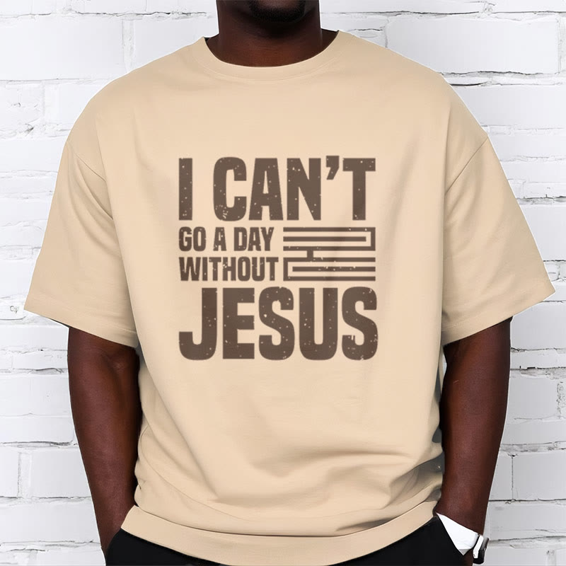 Christianartworkshop Quotation Style I Can't Go a Day Without Jesus Statement Short Sleeve Washed T-shirt