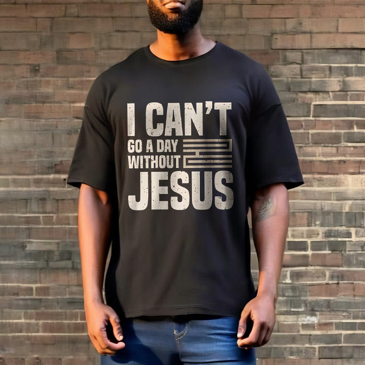 Christianartworkshop Quotation Style I Can't Go a Day Without Jesus Statement Short Sleeve Washed T-shirt