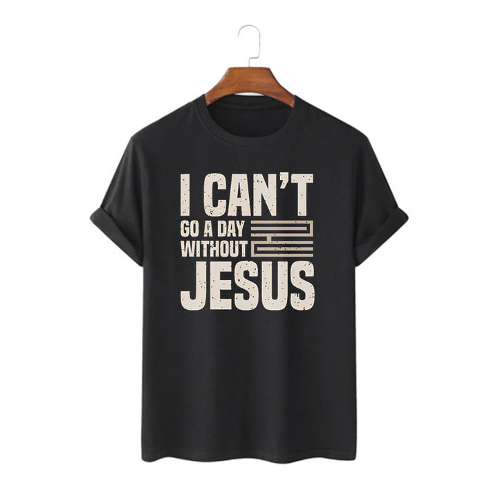 Christianartworkshop Quotation Style I Can't Go a Day Without Jesus Statement Short Sleeve Washed T-shirt