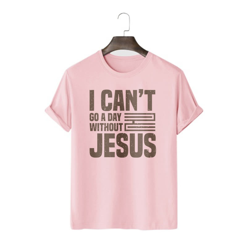 Christianartworkshop Quotation Style I Can't Go a Day Without Jesus Statement Short Sleeve Washed T-shirt