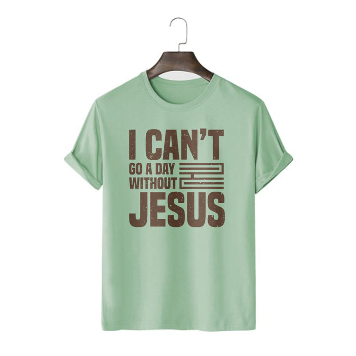 Christianartworkshop Quotation Style I Can't Go a Day Without Jesus Statement Short Sleeve Washed T-shirt