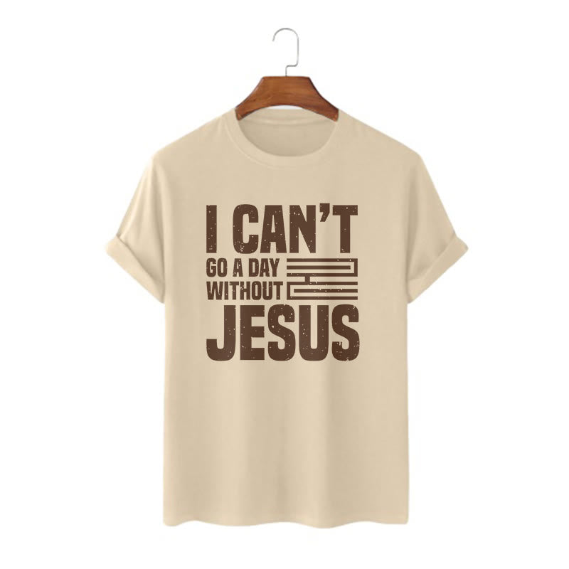 Christianartworkshop Quotation Style I Can't Go a Day Without Jesus Statement Short Sleeve Washed T-shirt