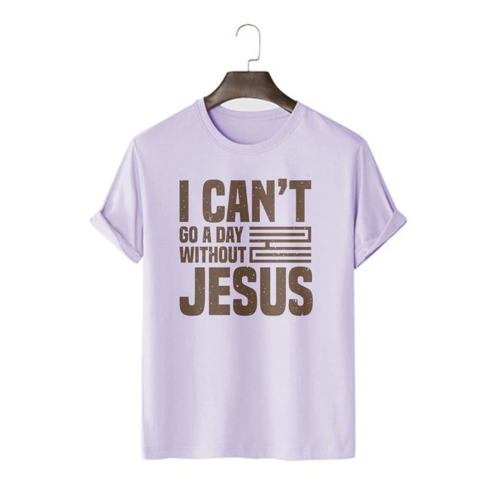 Christianartworkshop Quotation Style I Can't Go a Day Without Jesus Statement Short Sleeve Washed T-shirt