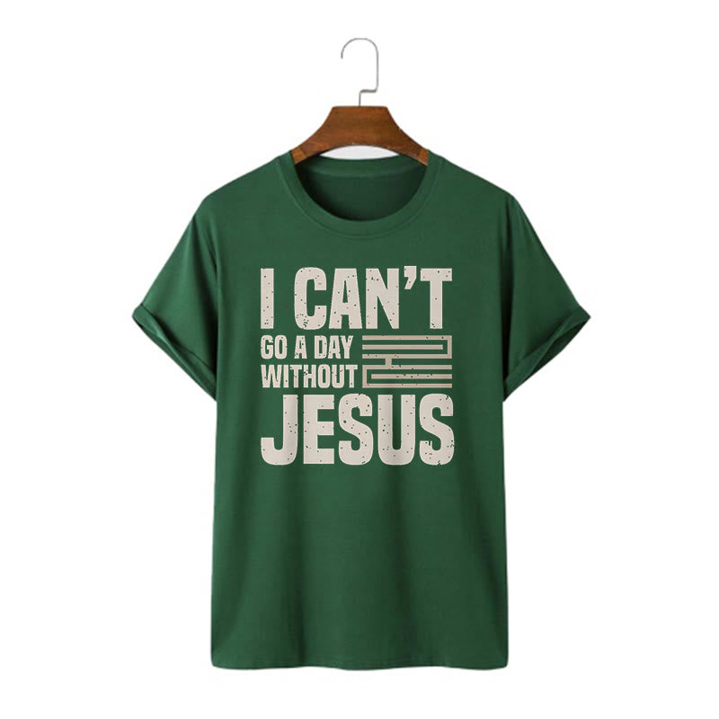 Christianartworkshop Quotation Style I Can't Go a Day Without Jesus Statement Short Sleeve Washed T-shirt