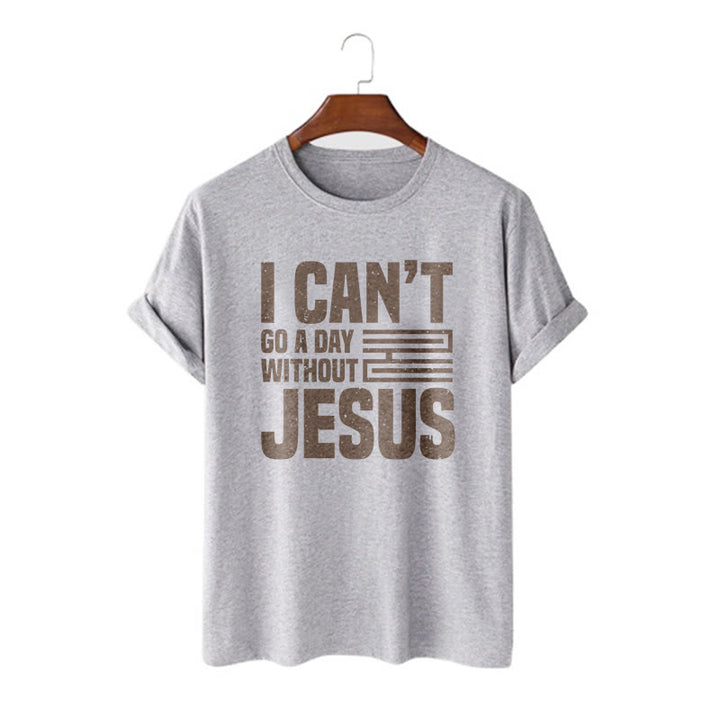 Christianartworkshop Quotation Style I Can't Go a Day Without Jesus Statement Short Sleeve Washed T-shirt