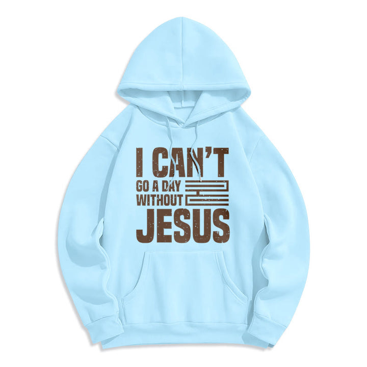 Christianartworkshop Classic Style I Can't Go A Day Without Jesus Fleece Lined Polyester Hoodie