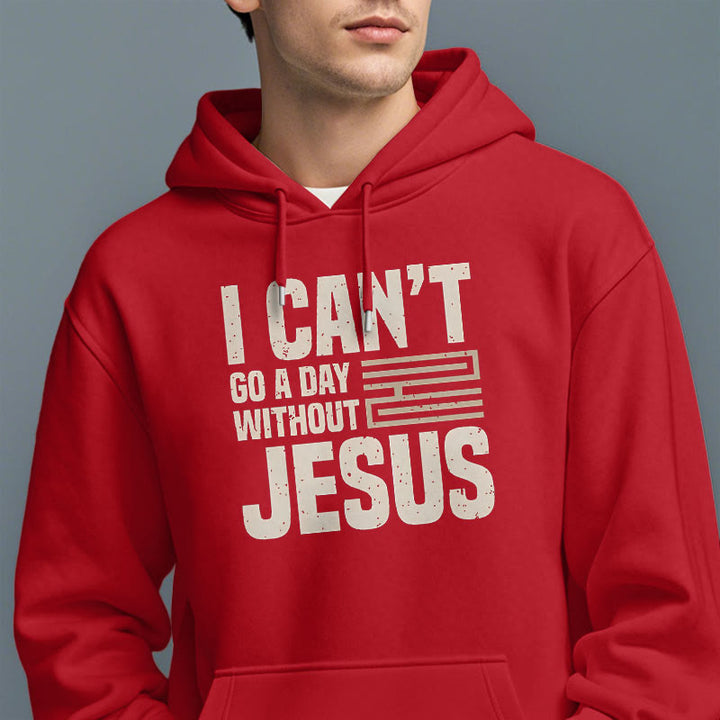 Christianartworkshop Classic Style I Can't Go A Day Without Jesus Fleece Lined Polyester Hoodie