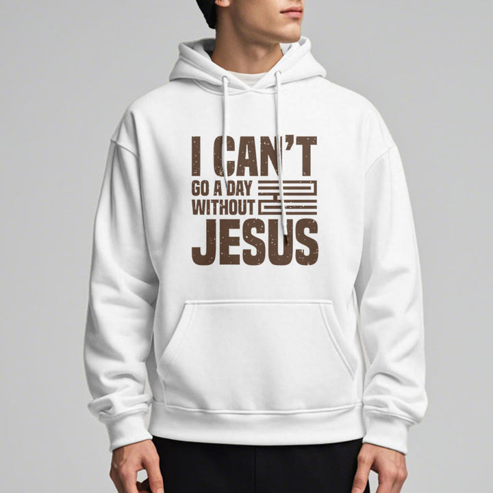 Christianartworkshop Classic Style I Can't Go A Day Without Jesus Fleece Lined Polyester Hoodie