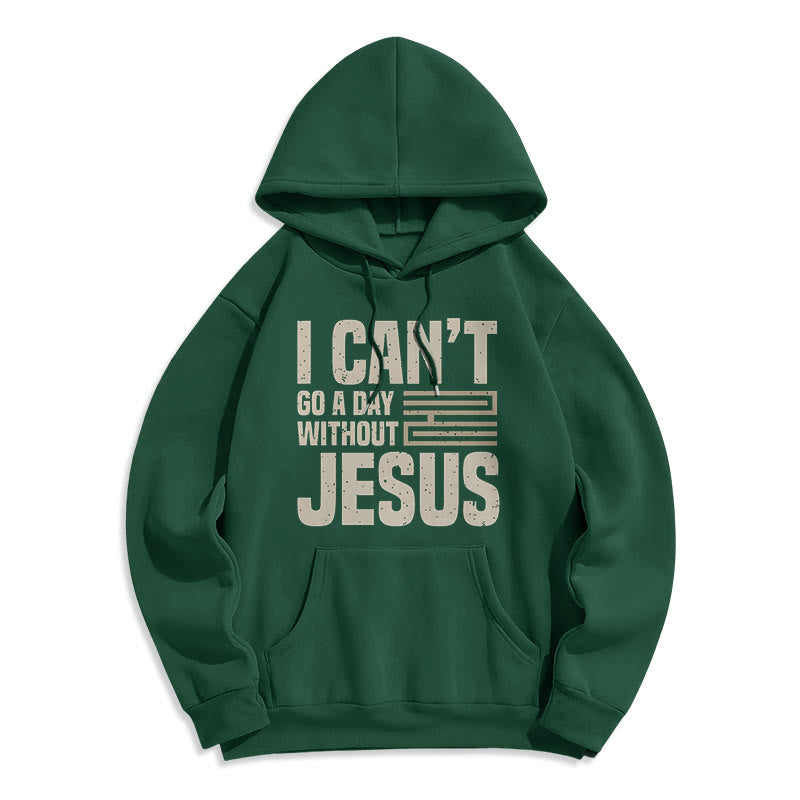 Christianartworkshop Classic Style I Can't Go A Day Without Jesus Fleece Lined Polyester Hoodie