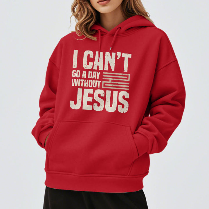 Christianartworkshop Classic Style I Can't Go A Day Without Jesus Fleece Lined Polyester Hoodie