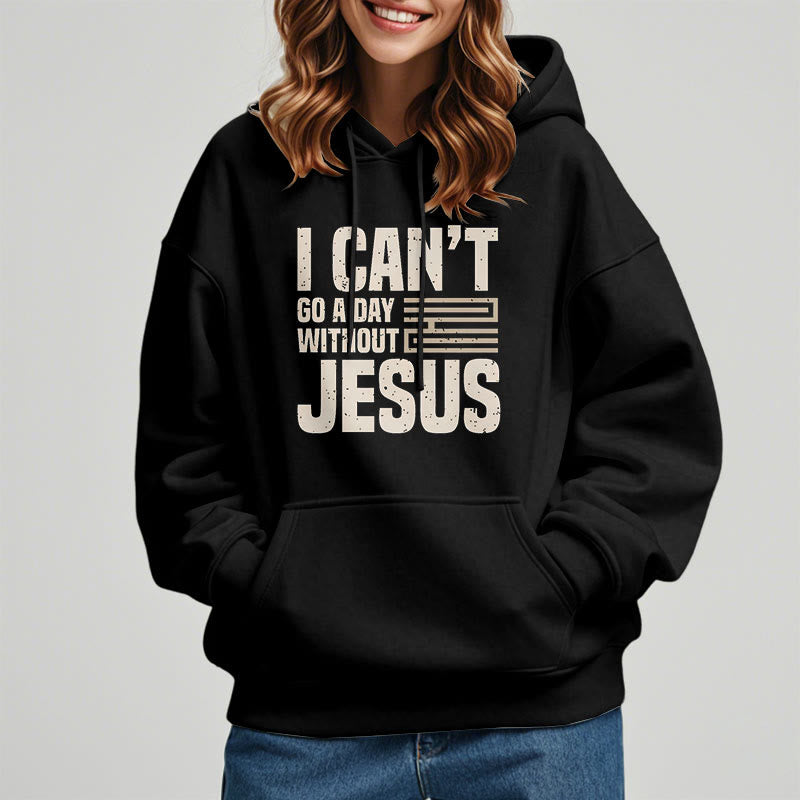 Christianartworkshop Classic Style I Can't Go A Day Without Jesus Fleece Lined Polyester Hoodie