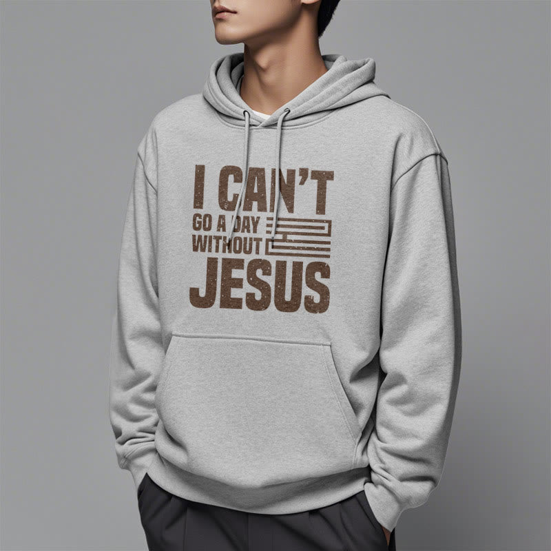 Christianartworkshop Classic Style I Can't Go A Day Without Jesus Fleece Lined Polyester Hoodie