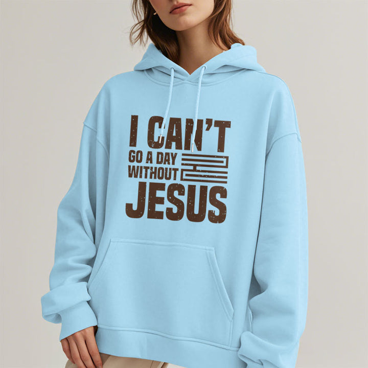 Christianartworkshop Classic Style I Can't Go A Day Without Jesus Fleece Lined Polyester Hoodie