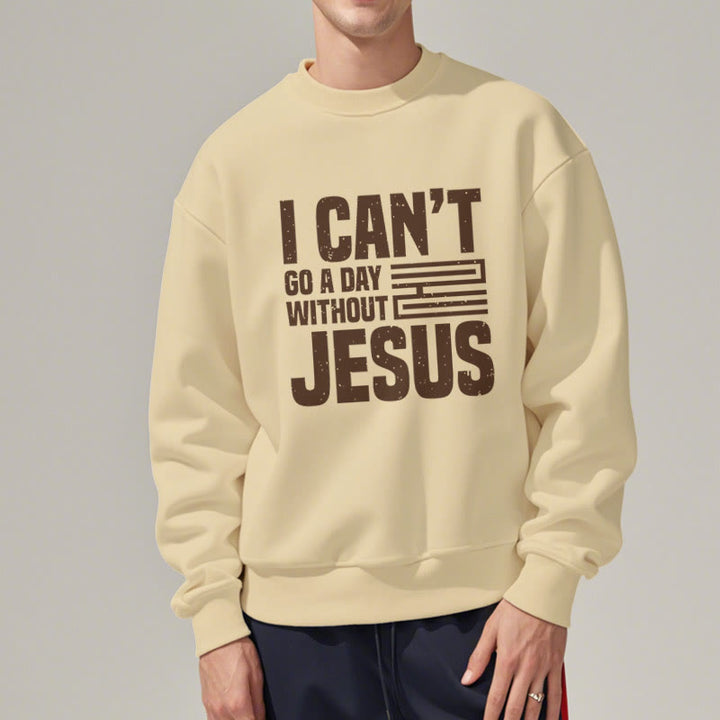 Christianartworkshop Classic Style I Can't Go A Day Without Jesus Fleece Lined Polyester Sweatshirt