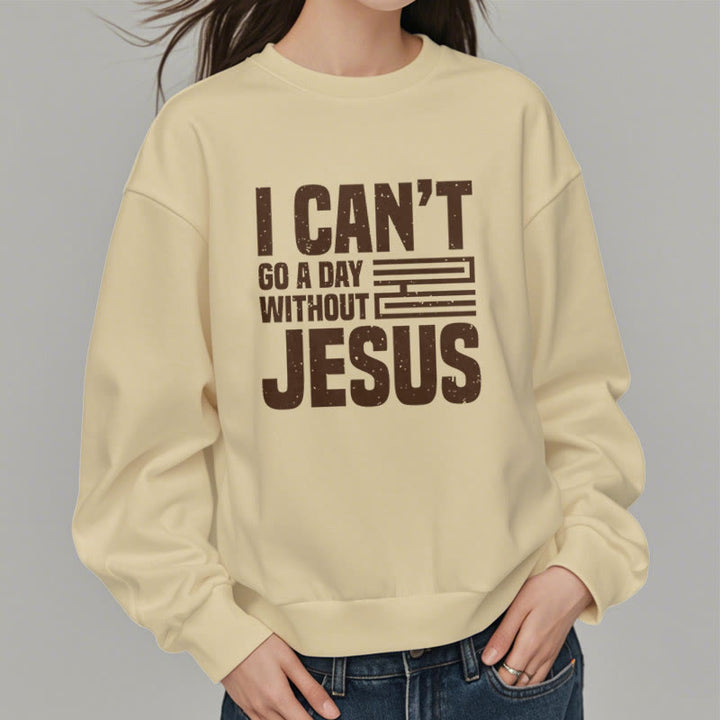 Christianartworkshop Classic Style I Can't Go A Day Without Jesus Fleece Lined Polyester Sweatshirt