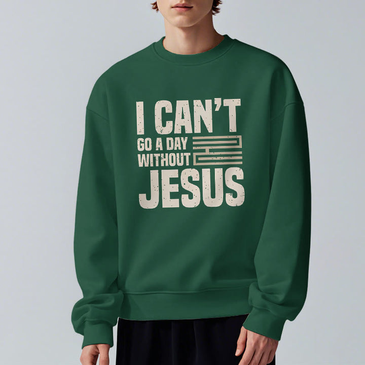 Christianartworkshop Classic Style I Can't Go A Day Without Jesus Fleece Lined Polyester Sweatshirt