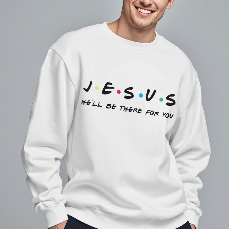 Christianartworkshop Modern Style Jesus He'll Be There For You Fleece Lined Polyester Sweatshirt