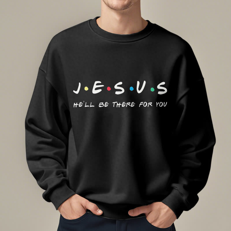 Christianartworkshop Modern Style Jesus He'll Be There For You Fleece Lined Polyester Sweatshirt