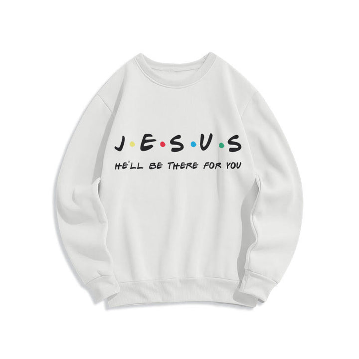 Christianartworkshop Modern Style Jesus He'll Be There For You Fleece Lined Polyester Sweatshirt