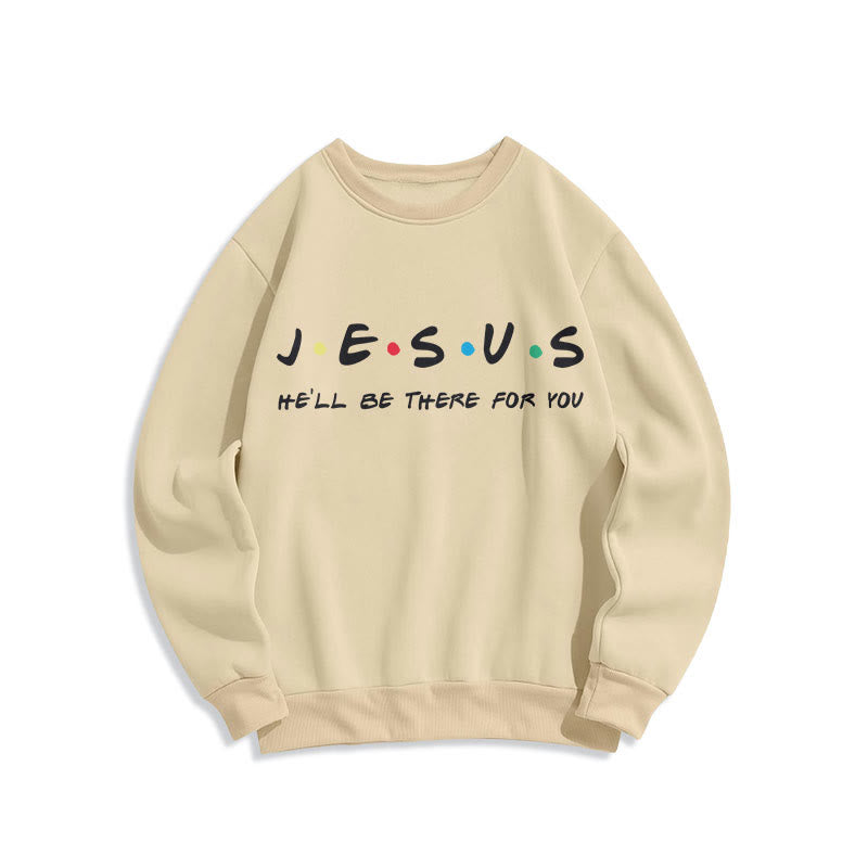 Christianartworkshop Modern Style Jesus He'll Be There For You Fleece Lined Polyester Sweatshirt