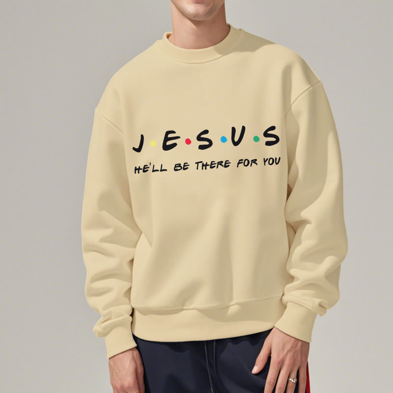 Christianartworkshop Modern Style Jesus He'll Be There For You Fleece Lined Polyester Sweatshirt