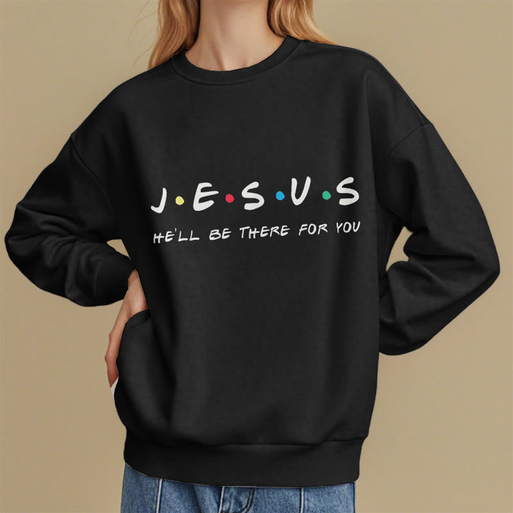 Christianartworkshop Modern Style Jesus He'll Be There For You Fleece Lined Polyester Sweatshirt