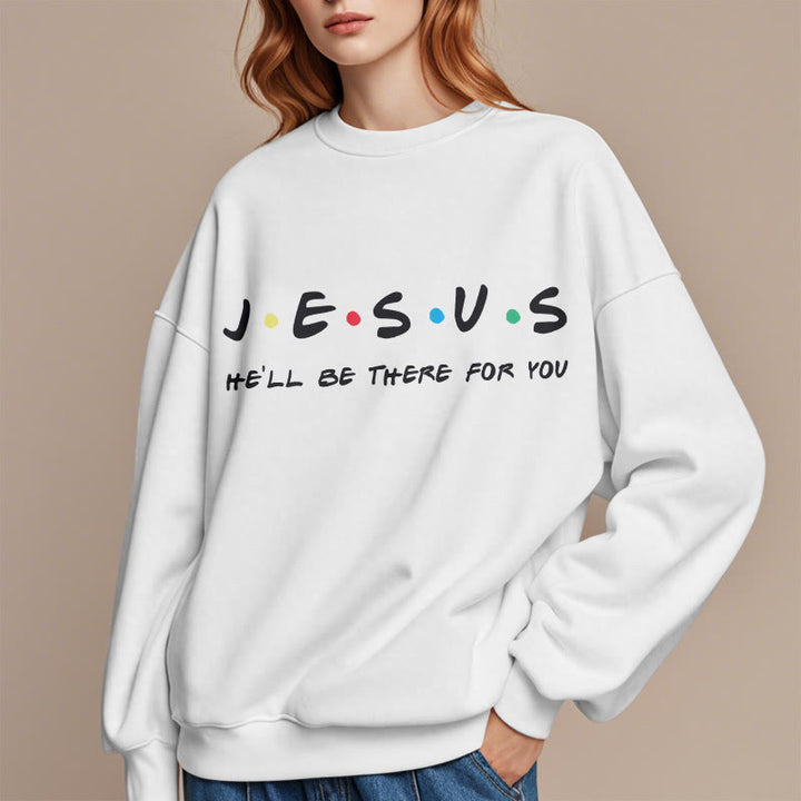 Christianartworkshop Modern Style Jesus He'll Be There For You Fleece Lined Polyester Sweatshirt