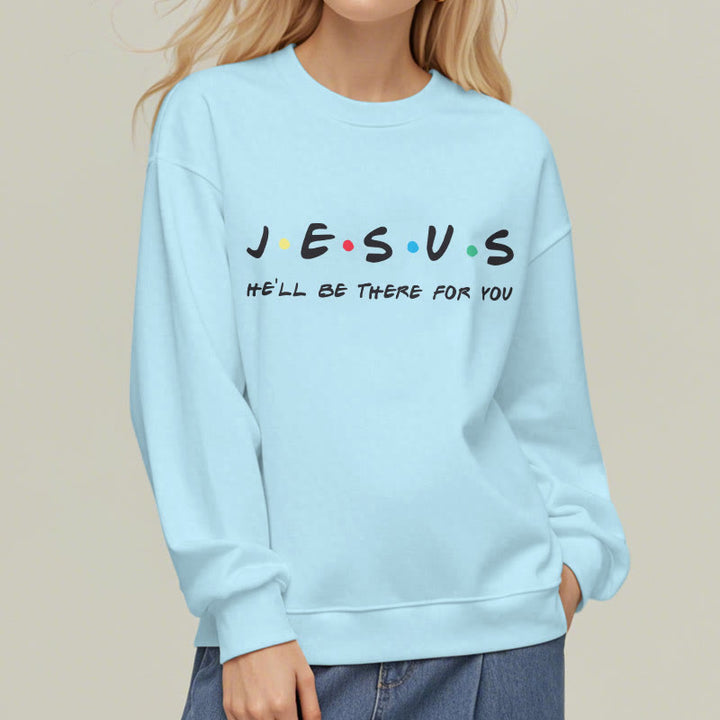 Christianartworkshop Modern Style Jesus He'll Be There For You Fleece Lined Polyester Sweatshirt