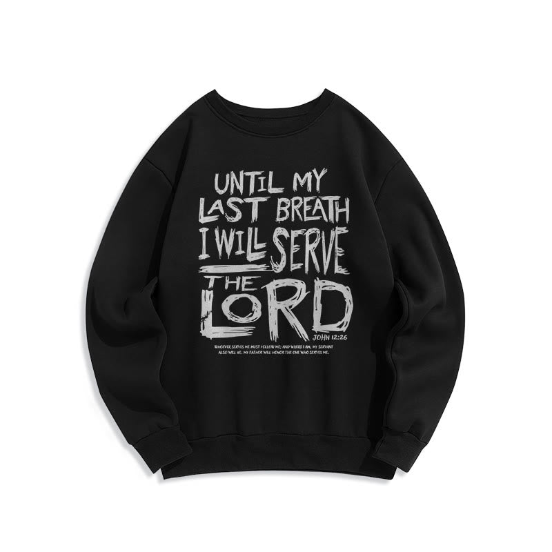 Christianartworkshop Quotation Style I Will Serve The Lord Fleece Lined Polyester Sweatshirt