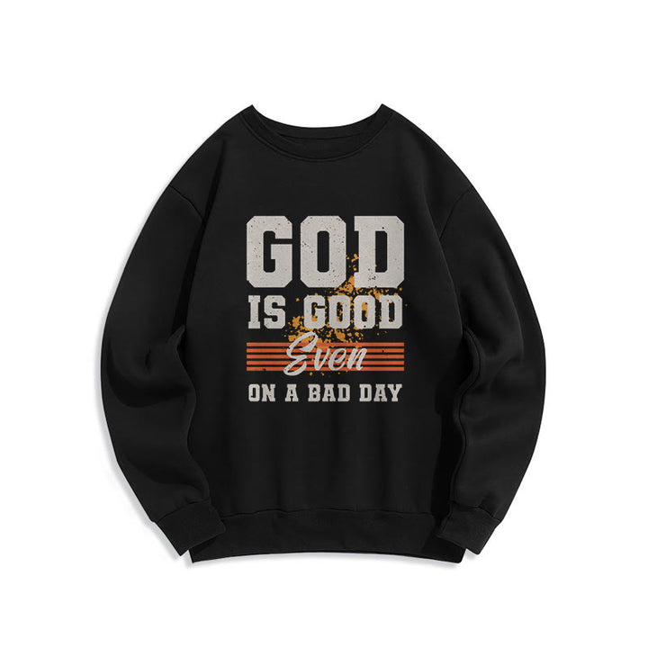 Christianartworkshop Classic Style God Is Good Even On A Bad Day Fleece Lined Polyester Sweatshirt